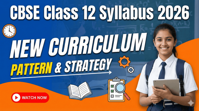 CBSE Class 12 Syllabus 2026: New Curriculum, Pattern & Strategy