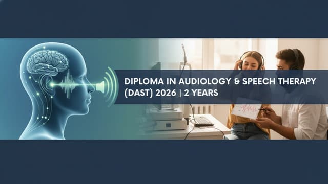 Diploma in Audiology & Speech Therapy (DAST) 2026 | 2 Years