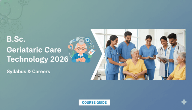 B.Sc. Geriatric Care Technology 2026: Syllabus & Careers